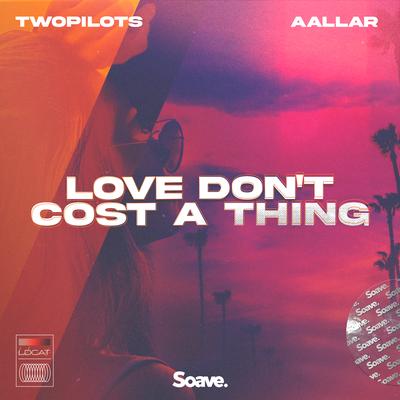 Love Don't Cost a Thing By TWOPILOTS, AALLAR's cover