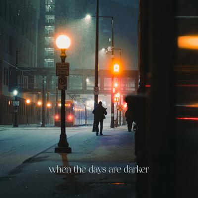 when the days are darker By Tro's cover