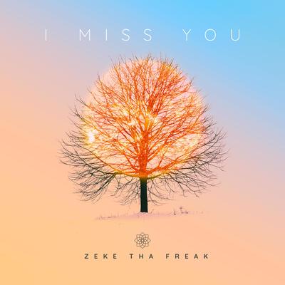 I Miss You By Zeke Tha Freak's cover