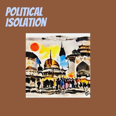 Political Isolation By abu qolam's cover