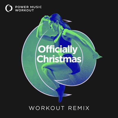 Officially Christmas (Workout Remix 128 BPM) By Power Music Workout's cover