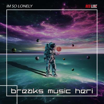 Im so Lonely By Breaks Music Heri's cover