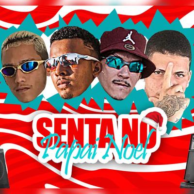 Senta no Papai Noel By MC Galego Xcamoso, Mc Complicado, Mc chaninho, DJ Nene's cover