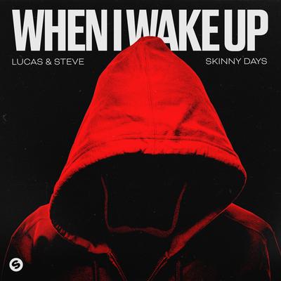 When I Wake Up By Lucas & Steve, Skinny Days's cover