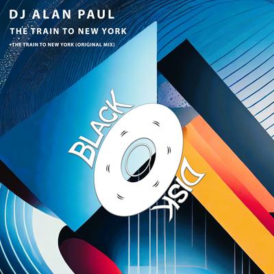 The Train To New York (Original Mix) By DJ Alan Paul's cover