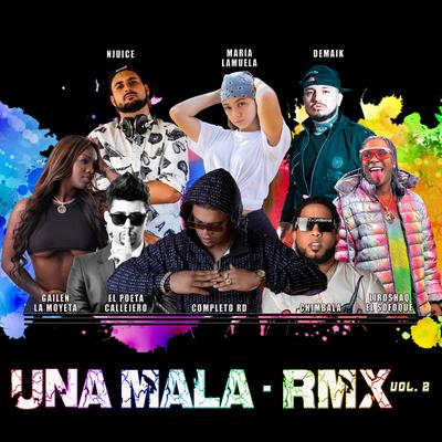 Una Mala, Vol. 2 (Remix) By El Completo Rd, Chimbala, Maria Lamuela, Demaik, Liro Shaq, Gailen la Moyeta, Poeta Callejero, NJuice's cover