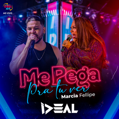 Me Pega pra Tu Ver (Ao Vivo) By Forró Ideal, Márcia Fellipe's cover