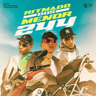 Ritmado dos Menor 244 By DJ Idk, MC LCKaiique, Yuri Redicopa's cover