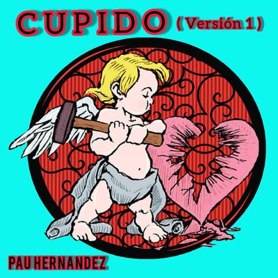 Cupido (Version 1) By Pau Hernandez's cover