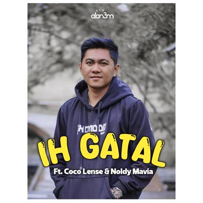 Ih Gatal By Alan 3M, Coco Lense, NOLDY MAVIA's cover