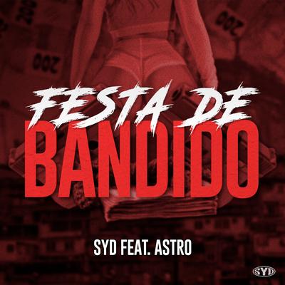 Festa de Bandido By MC SYD, MC Astro's cover