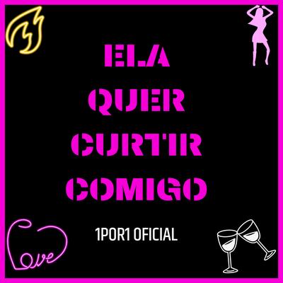 Ela Quer Curtir Comigo's cover