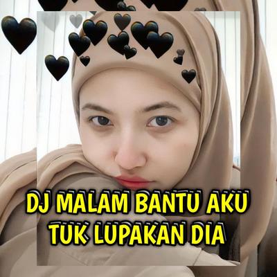 Dj Malam Bantu Aku Tuk Lupakan Dia's cover