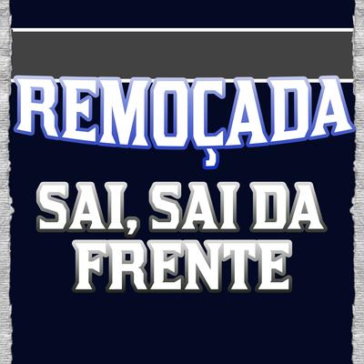 Remoçada Sai Sai da Frente's cover