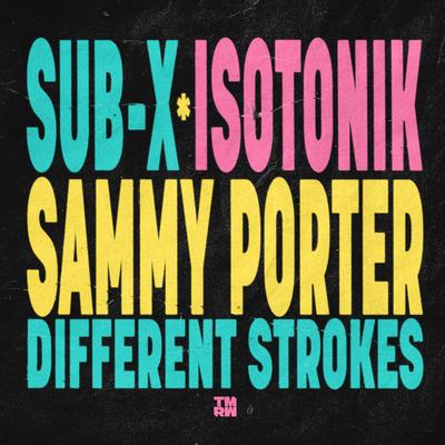 Different Strokes By SUB-X, Sammy Porter, Isotonik's cover