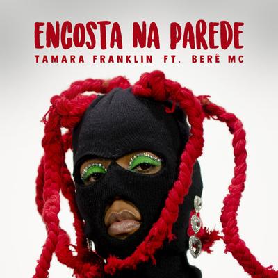 Encosta na Parede By Tamara Franklin, Berê MC's cover