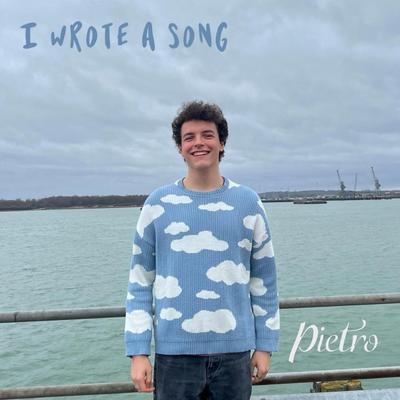 I Wrote a Song By Pietro's cover