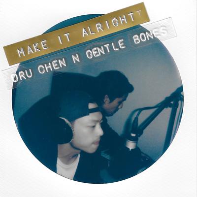 Make It Alright By Dru Chen, Gentle Bones's cover