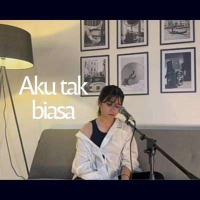 AKU TAK BIASA's cover