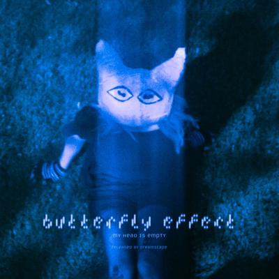 butterfly effect By my head is empty's cover