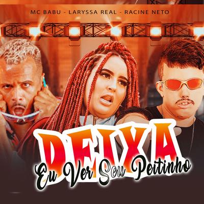 Deixa Eu Ver Seu Peitinho (Remix) By racine neto, Mc Babu, Laryssa Real, FLÁVIO GONÇALVES LEPRI's cover