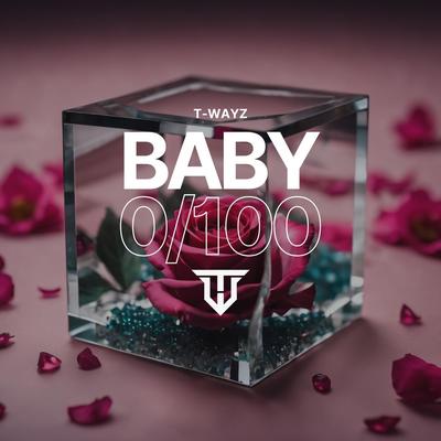 Baby 0/100 By T. Wayz's cover