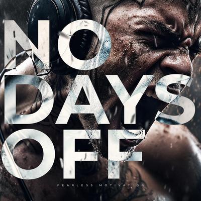 No Days Off By Fearless Motivation's cover