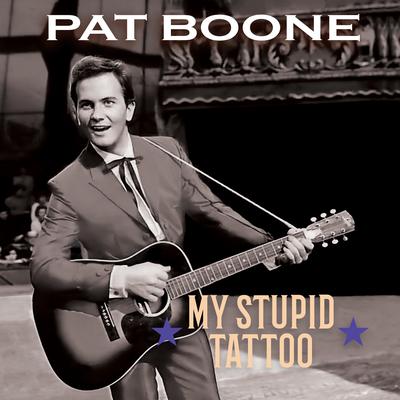 My Stupid Tattoo By Pat Boone's cover
