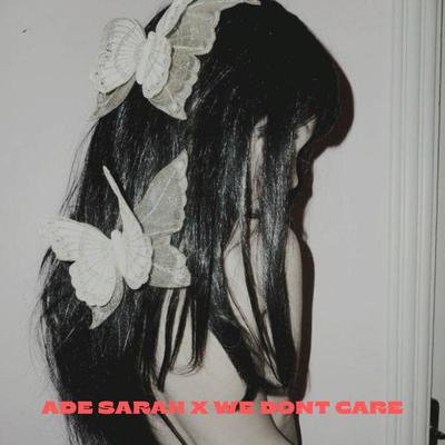 Ade Sarah X We Dont Care's cover