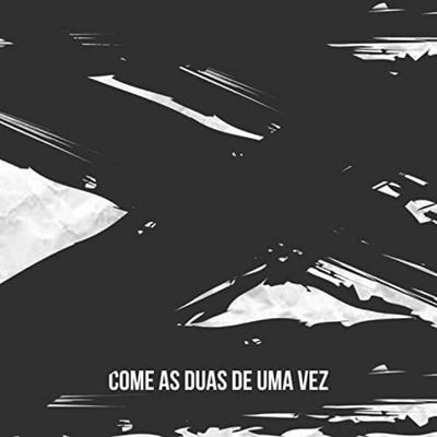 Come as Duas de uma Vez By DJ K, DJ R7, MC MN's cover