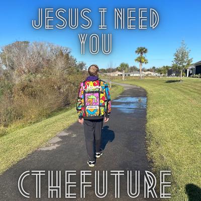 JESUS I NEED YOU's cover