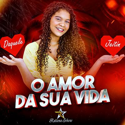 O Amor da Sua Vida (Daquele Jeitin)'s cover