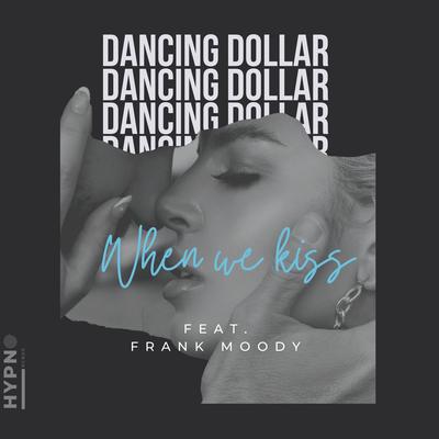 When we kiss By Dancing Dollar, Frank Moody's cover