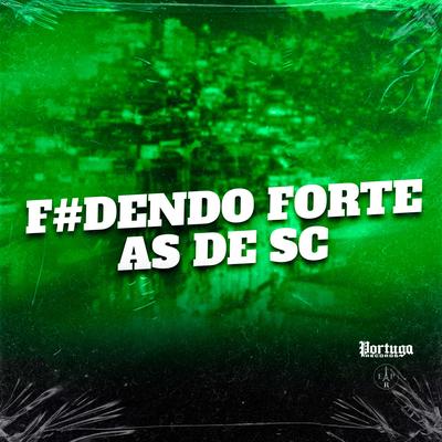 F#DENDO FORTE AS DE SC (yuri) By Mc Toy, Yuri Redicopa, DJ Grecco, DJ MOLCK's cover