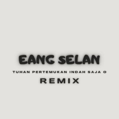 TUHAN PERTEMUKAN INDAH SAJA O (Remix)'s cover