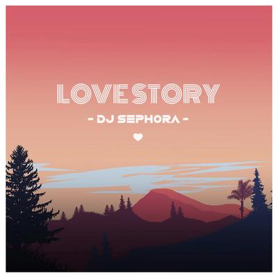 Love Story By DJ Sephora's cover