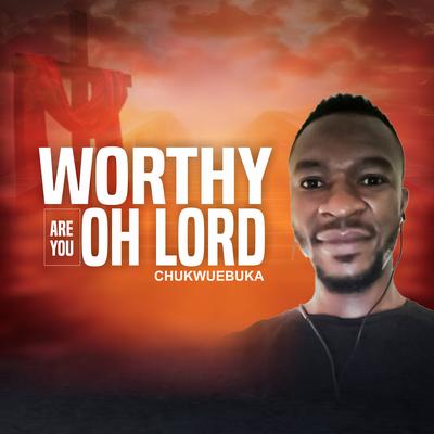 Worthy are you oh Lord's cover