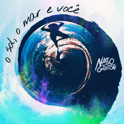 O Sol, o Mar e Você By Nasso Graton's cover