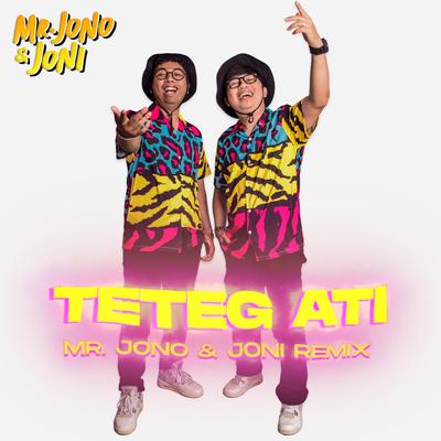 Teteg Ati (Mr. Jono Joni Remix) By Mr. Jono Joni's cover