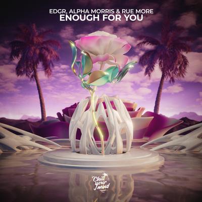 Enough For You By Edgr, Alpha Morris, Rue More's cover