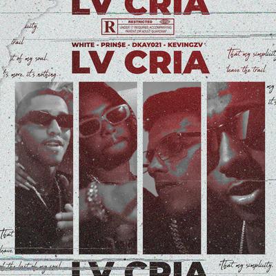 LV CRIA By Prin$e, WHITE100, Kevin Gzv, Dkay 021's cover