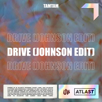 Drive (Johnson edit) By Tamtam, Johnson's cover