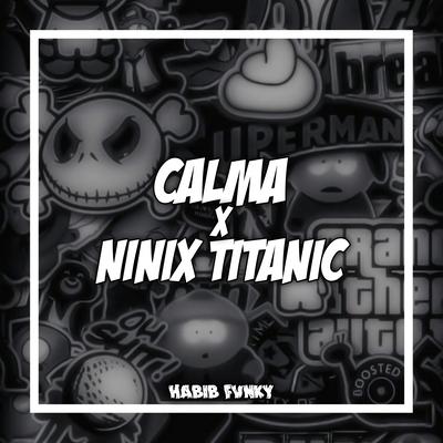 Calma X Ninix Titanic's cover