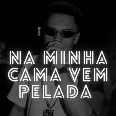 Na Minha Cama Vem Pelada By MC Novin, Djalekoriginal's cover