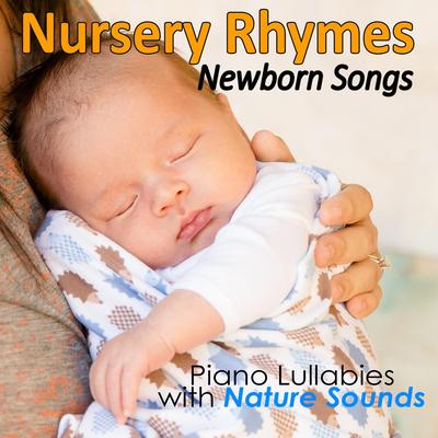 Nursery Rhymes and Newborn Songs: Piano Lullabies with Nature Sounds's cover