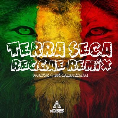 Terra Seca (Reggae Remix) By DJ Moisés, Guilherme Miranda's cover