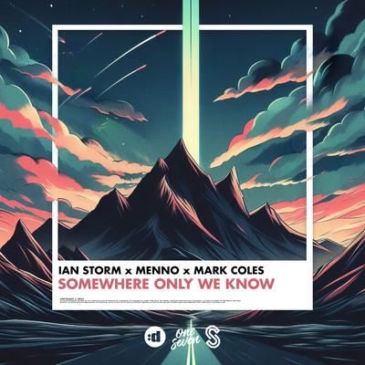 Somewhere Only We Know By Ian Storm, Menno, Mark Coles's cover