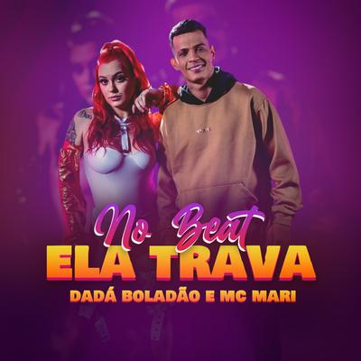 No Beat Ela Trava By Dadá Boladão, MC Mari's cover
