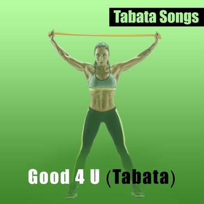 Good 4 U (Tabata) By Tabata Songs's cover