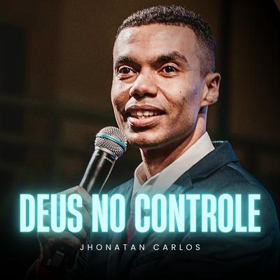 Deus no Controle By Jhonatan Carlos's cover